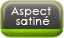 Aspect satiné