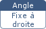 Angle fixe à droite